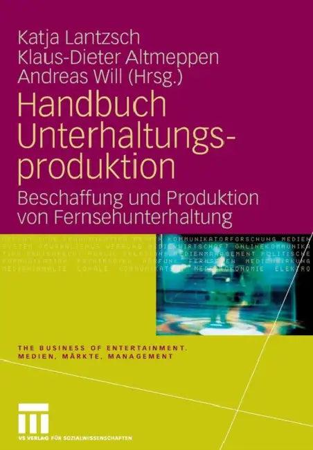 Handbuch Unterhaltungsproduktion (English, Katja Lantzsch | Klaus-Dieter Altmeppen | Andreas Will)
