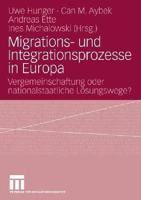 Migrations- Und Integrationsprozesse in Europa (English, Uwe Hunger | Can M. Aybek | Andreas Ette)