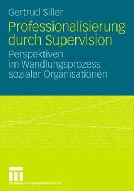 Professionalisierung Durch Supervision (English, Gertrud Siller)