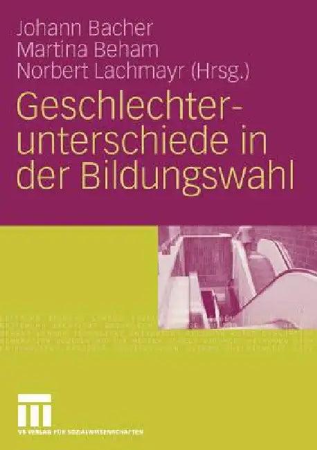 Geschlechterunterschiede in Der Bildungswahl (English, Johann Bacher | Martina Beham | Norbert Lachmayr)