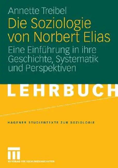 Die Soziologie Von Norbert Elias (English, Annette Treibel)