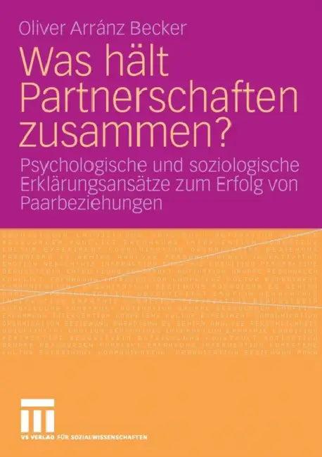 Was Hält Partnerschaften Zusammen? (English, Oliver Arránz Becker)
