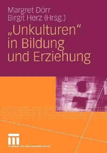 Unkulturen in Bildung Und Erziehung (English, Margret Dörr | Birgit Herz)
