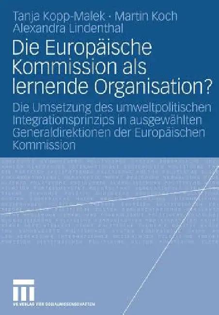 Die Europäische Kommission ALS Lernende Organisation? (English, Tanja Kopp-Malek | Martin Koch | Alexandra Lindenthal)