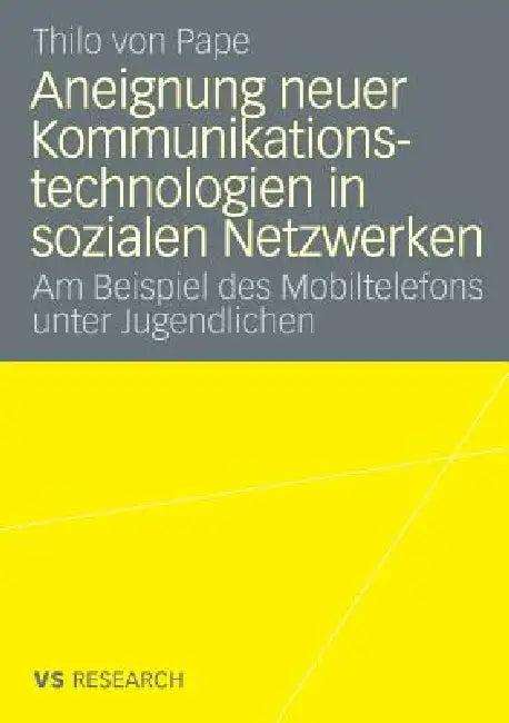 Aneignung Neuer Kommunikationstechnologien in Sozialen Netzwerken (English, Thilo Pape)