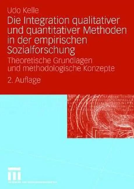 Die Integration Qualitativer Und Quantitativer Methoden in Der Empirischen Sozialforschung (English, Udo Kelle)