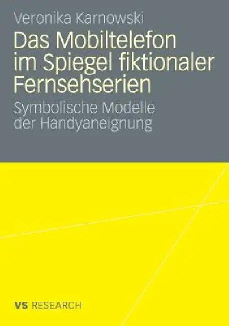 Das Mobiltelefon Im Spiegel Fiktionaler Fernsehserien (English, Veronika Karnowski)