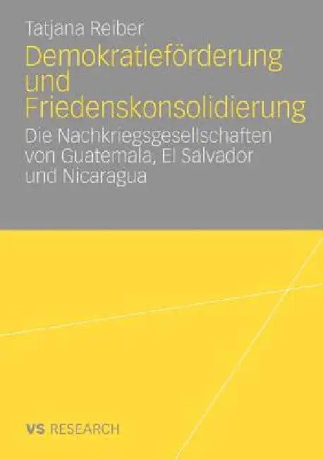 Demokratieförderung Und Friedenskonsolidierung (English, Tatjana Reiber)