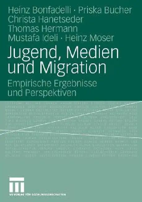 Jugend, Medien Und Migration (English, Heinz Bonfadelli | Priska Bucher | Christa Hanetseder)