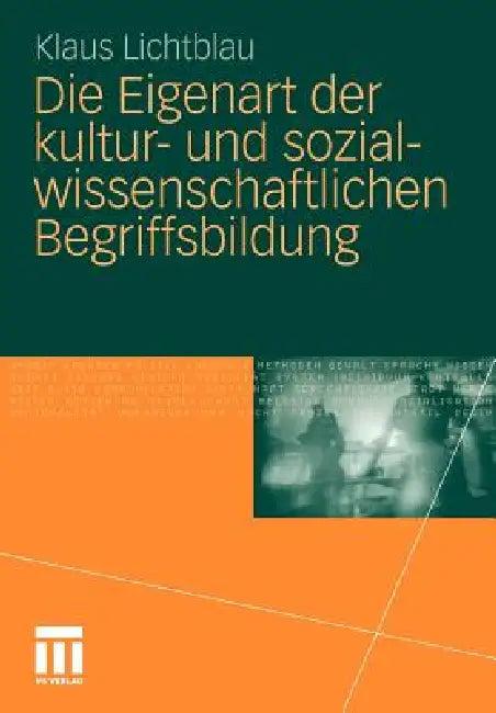 Die Eigenart Der Kultur- Und Sozialwissenschaftlichen Begriffsbildung (English, Klaus Lichtblau)