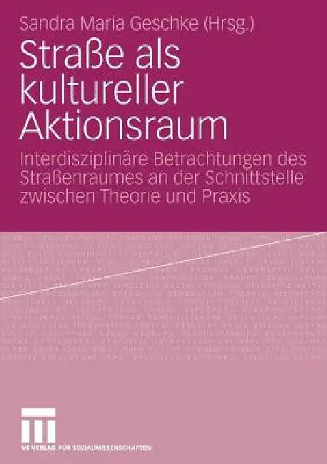 Straße ALS Kultureller Aktionsraum (English, Sandra Maria Geschke)