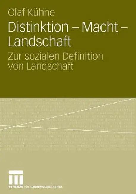 Distinktion - Macht - Landschaft (English, Olaf Kühne)