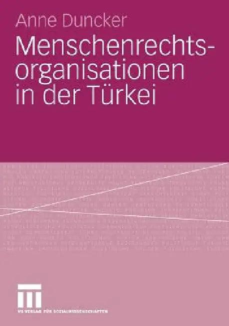 Menschenrechtsorganisationen in Der Türkei (English, Anne Duncker)