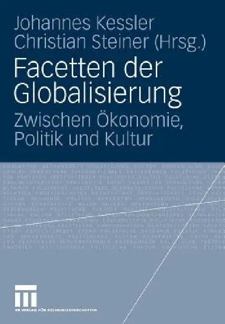 Facetten Der Globalisierung (English, Johannes Kessler | Christian Steiner)
