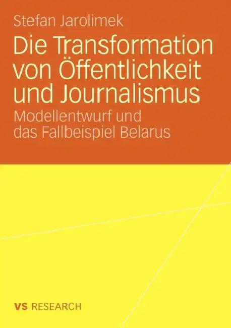 Die Transformation Von Öffentlichkeit Und Journalismus (English, Stefan Jarolimek)