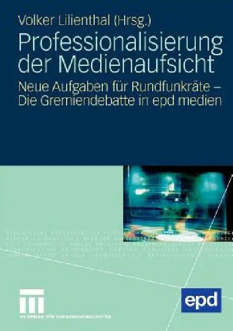 Professionalisierung Der Medienaufsicht (English, Volker Lilienthal)