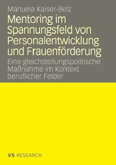 Mentoring Im Spannungsfeld Von Personalentwicklung Und Frauenförderung (English, Manuela Kaiser-Belz)