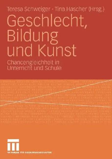 Geschlecht, Bildung Und Kunst (English, Teresa Schweiger | Tina Hascher)