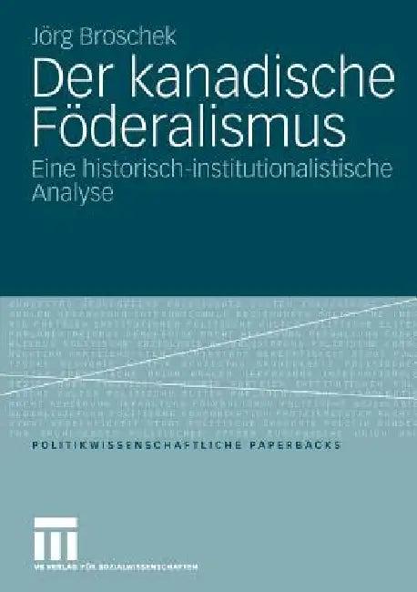 Der Kanadische Föderalismus (English, Jörg Broschek)