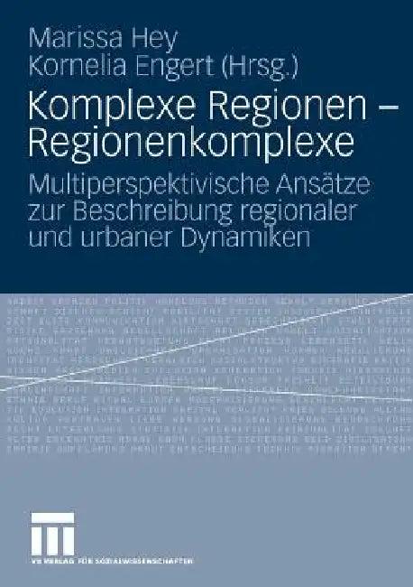 Komplexe Regionen - Regionenkomplexe (English, Marissa Hey | Kornelia Engert)