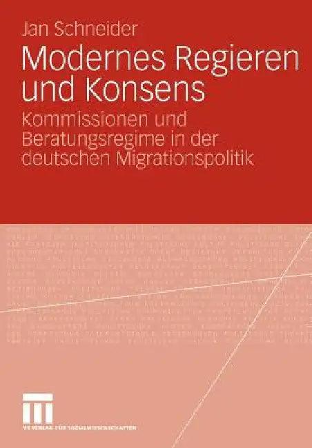 Modernes Regieren Und Konsens (English, Jan Schneider)