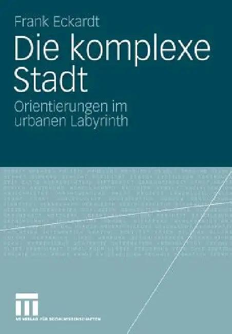 Die Komplexe Stadt (English, Frank Eckardt)