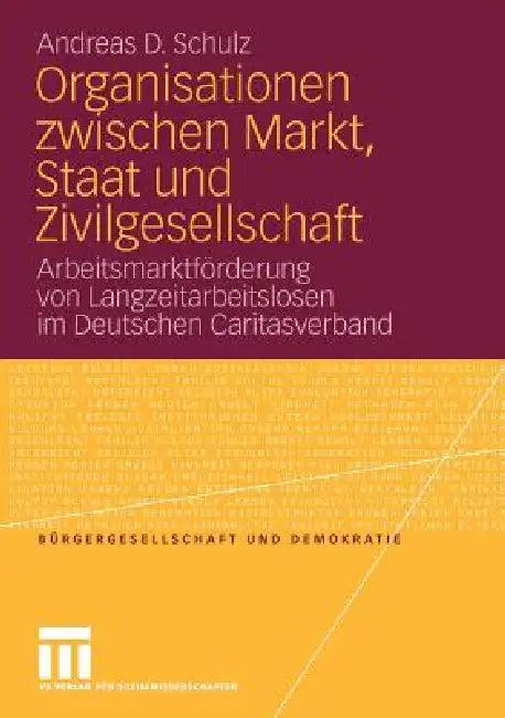 Organisationen Zwischen Markt, Staat Und Zivilgesellschaft (English, Andreas D. Schulz)