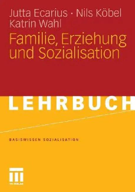 Familie, Erziehung Und Sozialisation (English, Jutta Ecarius | Nils Köbel | Katrin Wahl)