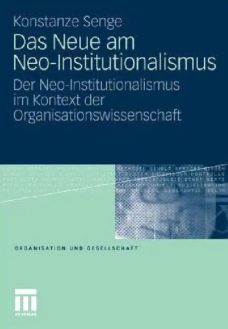 Das Neue Am Neo-Institutionalismus (English, Konstanze Senge)