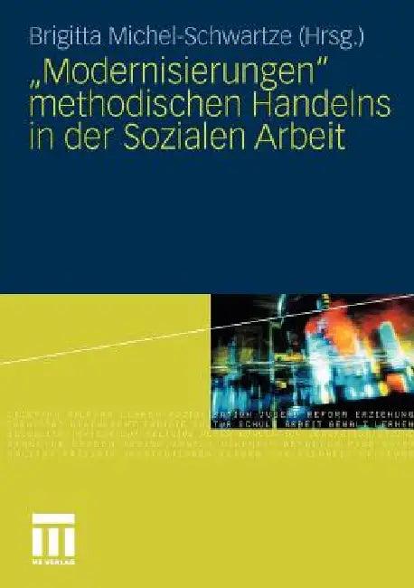 Modernisierungen Methodischen Handelns in Der Sozialen Arbeit (English, Brigitta Michel-Schwartze)