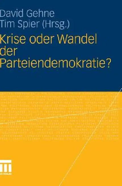 Krise Oder Wandel Der Parteiendemokratie? (English, David H. Gehne | Tim Spier)