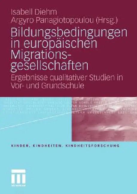 Bildungsbedingungen in Europäischen Migrationsgesellschaften (English, Isabell Diehm | Argyro Panagiotopoulou)