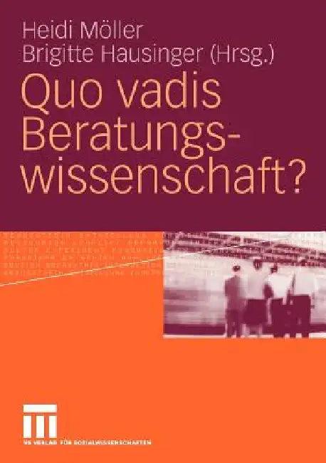 Quo Vadis Beratungswissenschaft? (English, Heidi Möller | Brigitte Hausinger)