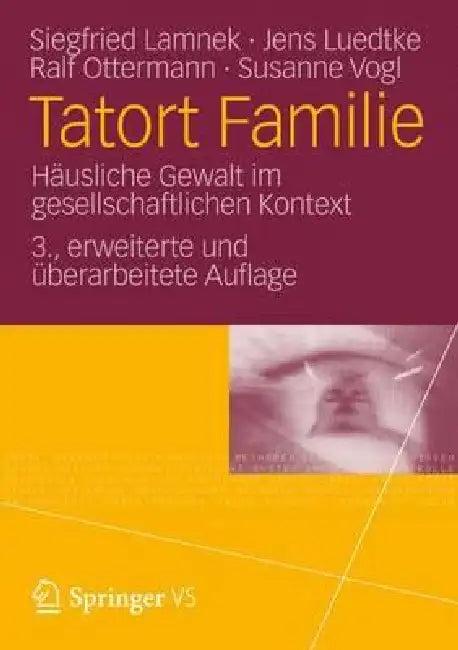 Tatort Familie (English, Siegfried Lamnek | Jens Luedtke | Ralf Ottermann)