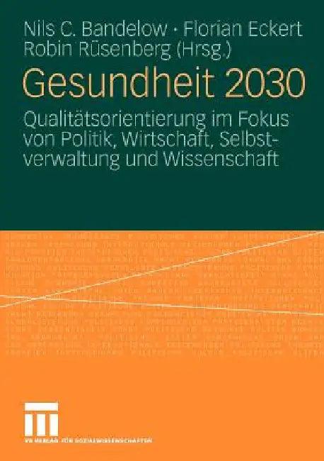 Gesundheit 2030 (English, Nils C. Bandelow | Florian Eckert | Robin Rüsenberg)