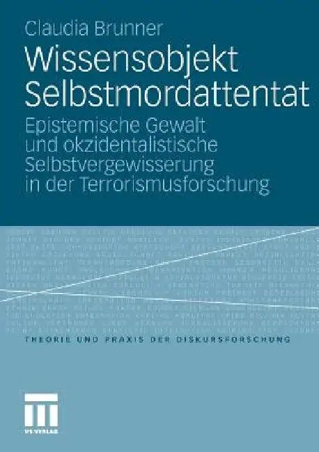 Wissensobjekt Selbstmordattentat (English, Claudia Brunner)
