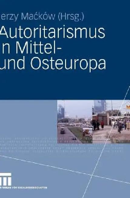Autoritarismus in Mittel- Und Osteuropa (English, Jerzy Macków)