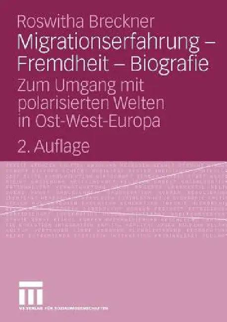 Migrationserfahrung - Fremdheit - Biografie (English, Roswitha Breckner)