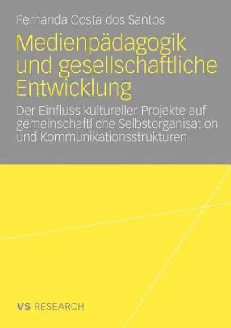 Medienpädagogik Und Gesellschaftliche Entwicklung (English, Fernanda Costa Dos Santos)