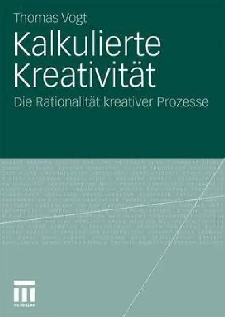 Kalkulierte Kreativität (English, Thomas Vogt)