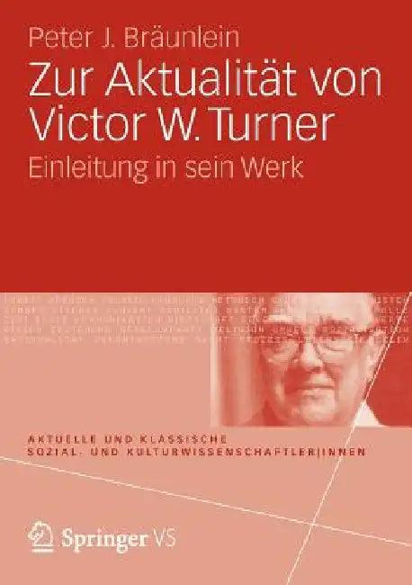 Zur Aktualität Von Victor W. Turner (English, Peter J. Bräunlein)