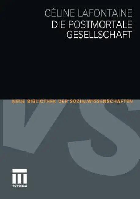 Die Postmortale Gesellschaft (English, Céline LaFontaine | Annette Foegen | Nina Jakoby)