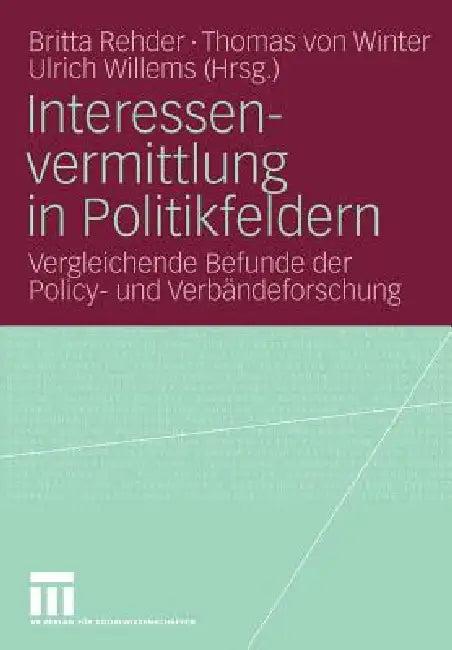 Interessenvermittlung in Politikfeldern (English, Britta Rehder | Thomas Winter | Ulrich Willems)