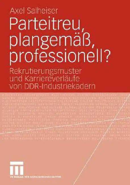 Parteitreu, Plangemäß, Professionell? (English, Axel Salheiser)