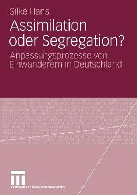 Assimilation Oder Segregation? (English, Silke Hans)