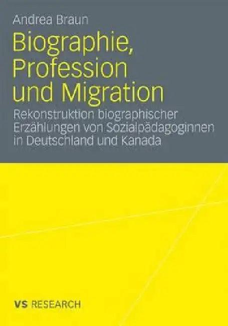 Biographie, Profession Und Migration (English, Andrea Braun)