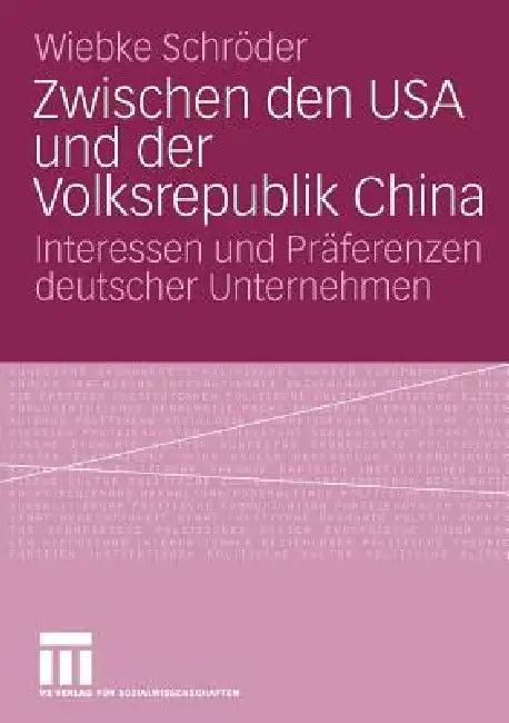 Zwischen Den USA Und Der Volksrepublik China (English, Wiebke Schröder)