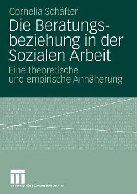Die Beratungsbeziehung in Der Sozialen Arbeit (English, Cornelia Schäfter)
