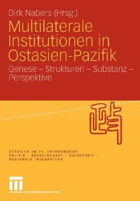 Multilaterale Institutionen in Ostasien-Pazifik (English, Dirk Nabers)