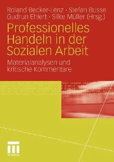 Professionelles Handeln in Der Sozialen Arbeit (English, Roland Becker-Lenz | Stefan Busse | Gudrun Ehlert)